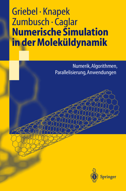Numerische Simulation in der Moleküldynamik von Caglar,  Attila, Griebel,  Michael, Knapek,  Stephan, Zumbusch,  Gerhard