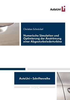 Numerische Simulation und Optimierung der Anströmung einer Abgasturboladerturbine von Schnückel,  Christian
