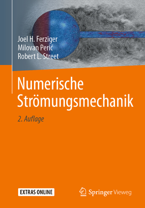 Numerische Strömungsmechanik von Ferziger,  Joel H., Perić,  Milovan, Street,  Robert L.