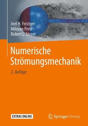 Numerische Strömungsmechanik von Ferziger,  Joel H., Perić,  Milovan, Street,  Robert L.