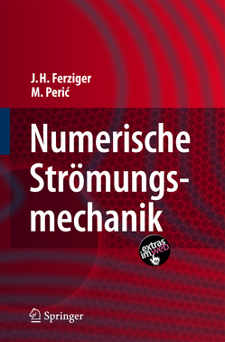 Numerische Strömungsmechanik von Ferziger,  Joel H., Perić,  Milovan