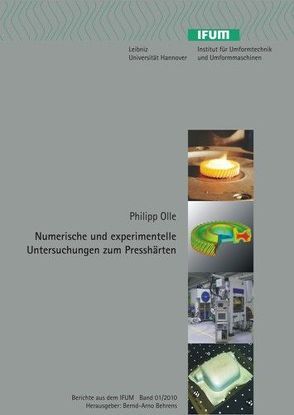 Numerische und experimentelle Untersuchungen zum Presshärten von Behrens,  Bernd-Arno, Olle,  Philipp