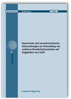 Numerische und versuchstechnische Untersuchungen zur Anwendung von reaktiven Brandschutzsystemen auf Zuggliedern aus Stahl. Abschlussbericht. von Häßler,  Dustin, Hothan,  Sascha