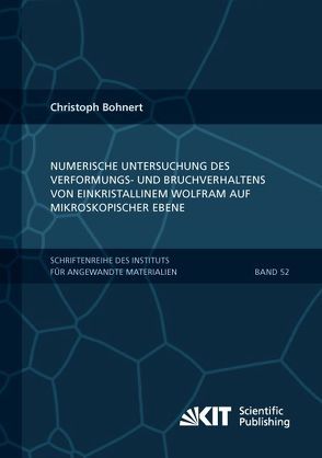 Numerische Untersuchung des Verformungs- und Bruchverhaltens von einkristallinem Wolfram auf mikroskopischer Ebene von Bohnert,  Christoph