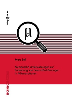 Numerische Untersuchungen zur Entstehung von Sekundärströmungen in Mikrostrukturen von Sell,  Marc