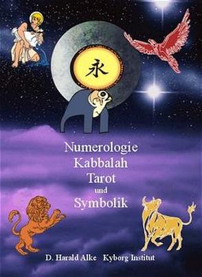 Numerologie, Kabbalah, Tarot und Symbolik von Alke,  D. Harald