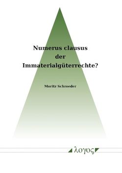 Numerus Clausus der Immaterialgüterrechte? von Schroeder,  Moritz