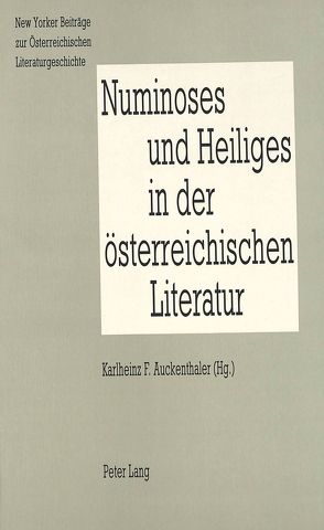 Numinoses und Heiliges in der österreichischen Literatur von Auckenthaler,  Karlheinz F.
