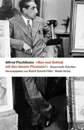 ‚Nun mal Schluß mit den blauen Picassos‘ von Dascher,  Ottfried, Flechtheim,  Alfred, Schmitt-Föller,  Rudolf