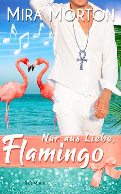 Nur aus Liebe, Flamingo von Morton,  Mira