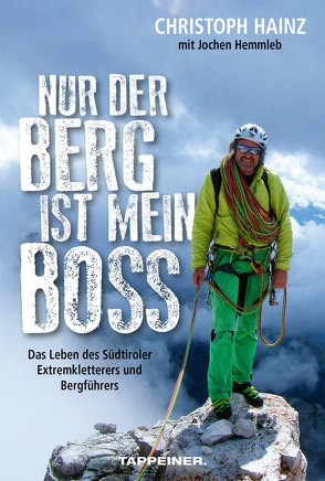 Nur der Berg ist mein Boss von Engel,  Thomas, Hainz,  Christoph, Hemmleb,  Jochen, Kammerlander,  Hans, Schwienbacher,  Gerda, Steinmeier,  Frank-Walter