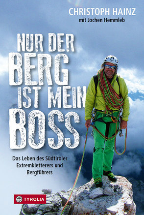 Nur der Berg ist mein Boss von Hainz,  Christoph, Hemmleb,  Jochen