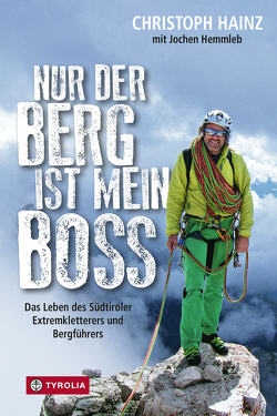 Nur der Berg ist mein Boss von Hainz,  Christoph, Hemmleb,  Jochen, Kammerlander,  Hans, Steinmeier,  Frank-Walter