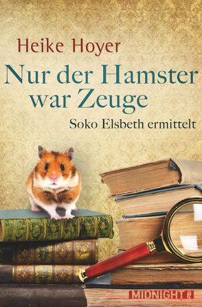 Nur der Hamster war Zeuge von Hoyer,  Heike