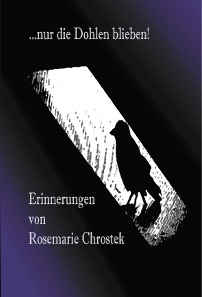 … nur die Dohlen blieben! von Chrostek,  Rosemarie