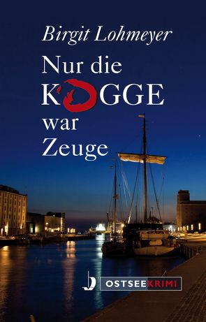 Nur die Kogge war Zeuge von Lohmeyer,  Birgit