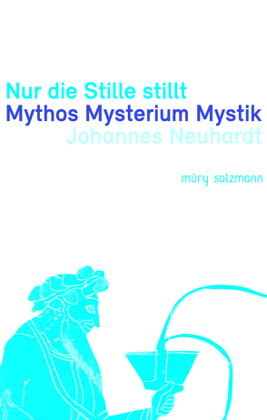 Nur die Stille stillt von Neuhardt,  Johannes