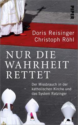 Nur die Wahrheit rettet von Reisinger,  Doris, Röhl,  Christoph