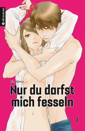 Nur du darfst mich fesseln 01 von Kijima,  Erin, Überall,  Dorothea