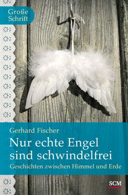 Nur echte Engel sind schwindelfrei von Fischer,  Gerhard