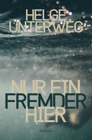 Nur ein Fremder hier von Unterweg,  Helge