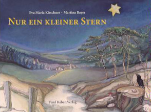 Nur ein kleiner Stern von Bayer,  Martina, Kirschner,  Eva Maria
