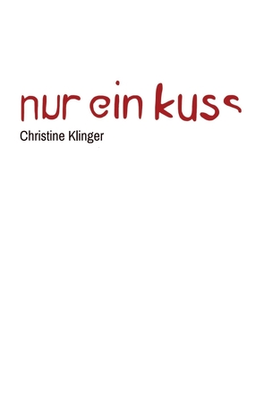 Nur ein Kuss von Klinger,  Christine