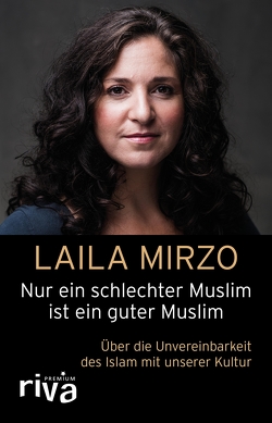 Nur ein schlechter Muslim ist ein guter Muslim von Mirzo,  Laila