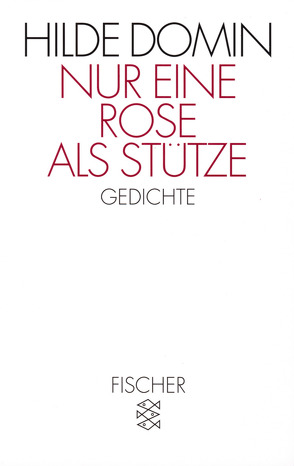 Nur eine Rose als Stütze von Domin,  Hilde