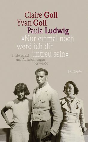 „Nur einmal noch werd ich dir untreu sein“ von Glauert-Hesse,  Barbara, Goll,  Claire, Goll,  Yvan, Ludwig,  Paula