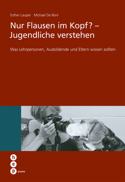 Nur Flausen im Kopf? – Jugendliche verstehen (E-Book) von De Boni,  Michael, Lauper,  Esther