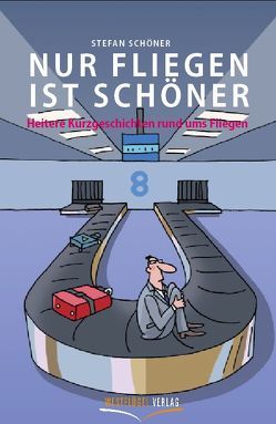 Nur Fliegen ist schöner von Schöner,  Stefan