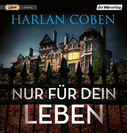 Nur für dein Leben von Coben,  Harlan, Kwisinski,  Gunnar, Schwarzmaier,  Tim, Steck,  Johannes