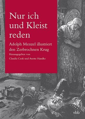 Nur ich und Kleist reden von Czok,  Claudia, Handke,  Anette