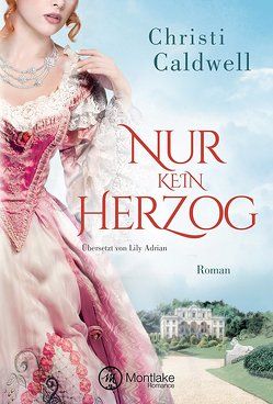 Nur kein Herzog von Adrian,  Lily, Caldwell,  Christi