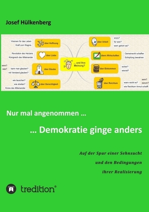 Nur mal angenommen … … Demokratie ginge anders von Hülkenberg,  Josef