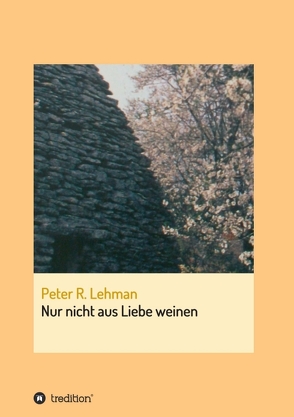 Nur nicht aus Liebe weinen von Lehman,  Peter R.