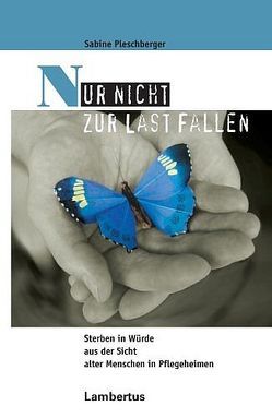 Nur nicht zur Last fallen von Pleschberger,  Sabine