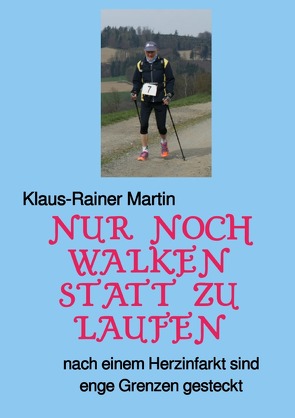 Nur noch walken statt zu laufen von Martin,  Klaus-Rainer