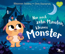 Nur noch zehn Minuten, kleines Monster von Chatterton,  Chris, Fielding,  Rhiannon, Weber,  Susanne