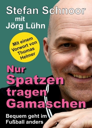 Nur Spatzen tragen Gamaschen von Lühn,  Jörg, Schnoor,  Stefan