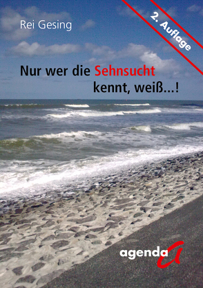 Nur wer die Sehnsucht kennt, weiß…! von Gesing,  Rei