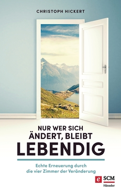 Nur wer sich ändert, bleibt lebendig von Hickert,  Christoph