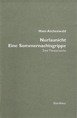 Nurlaunicht / Eine Sommernachtsgrippe von Aschenwald,  Hans