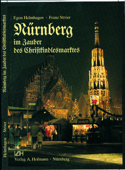 Nürnberg im Zauber des Christkindlesmarktes von Helmhagen,  Egon, Ströer,  Franz