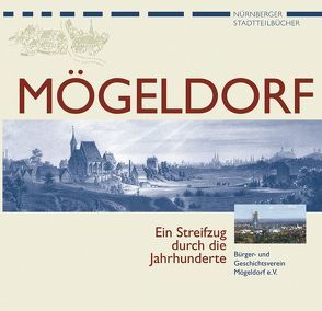 Nürnberg-Mögeldorf von Geschichte Für Alle e.V., Koehler,  Wolfgang, Köhler,  Ute, Mittenhuber,  Martina, Neumann,  Guenter, Schaller,  Elfriede