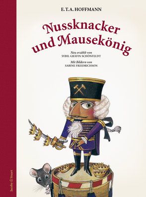 Nussknacker und Mausekönig von Friedrichson,  Sabine, Hoffmann,  E T A, Schönfeldt,  Sybil Gräfin
