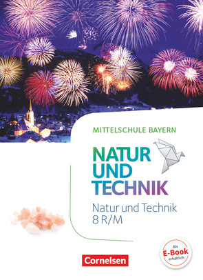 NuT – Natur und Technik – Mittelschule Bayern – 8. Jahrgangsstufe von Bresler,  Siegfried, Gohlke,  Gonca, Hellendrung,  Holger, Maier,  Werner, Schäfers,  Michele, Sinterhauf,  Reinhard, Wimmer,  Franz