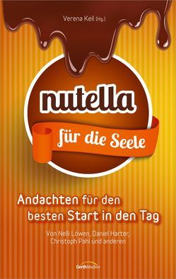 Nutella für die Seele von Bangert,  Nelli, Harter,  Daniel, Keil,  Verena, Pahl,  Chris