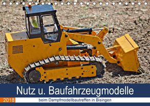 Nutz u. Baufahrzeugmodelle beim Dampfmodellbautreffen in Bisingen (Tischkalender 2018 DIN A5 quer) von Günther,  Geiger